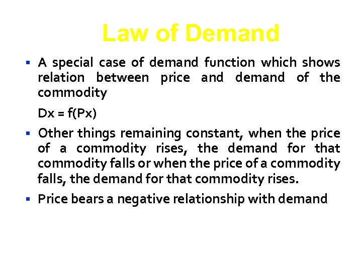 Law of Demand A special case of demand function which shows relation between price