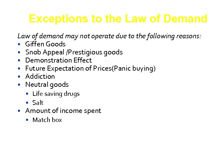 Exceptions to the Law of Demand Law of demand may not operate due to