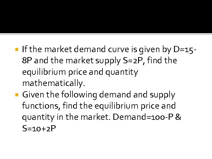 If the market demand curve is given by D=158 P and the market supply