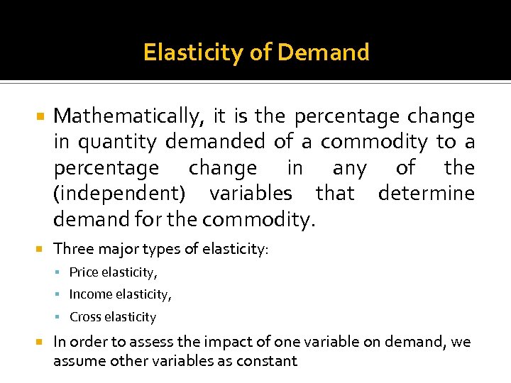 Elasticity of Demand Mathematically, it is the percentage change in quantity demanded of a