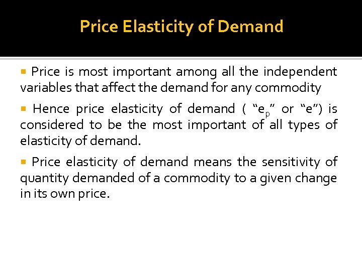 Price Elasticity of Demand Price is most important among all the independent variables that