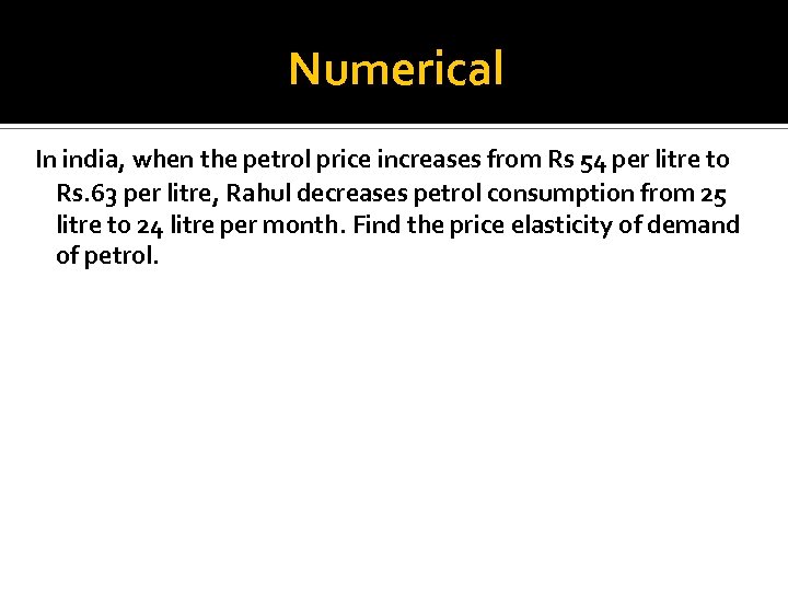 Numerical In india, when the petrol price increases from Rs 54 per litre to