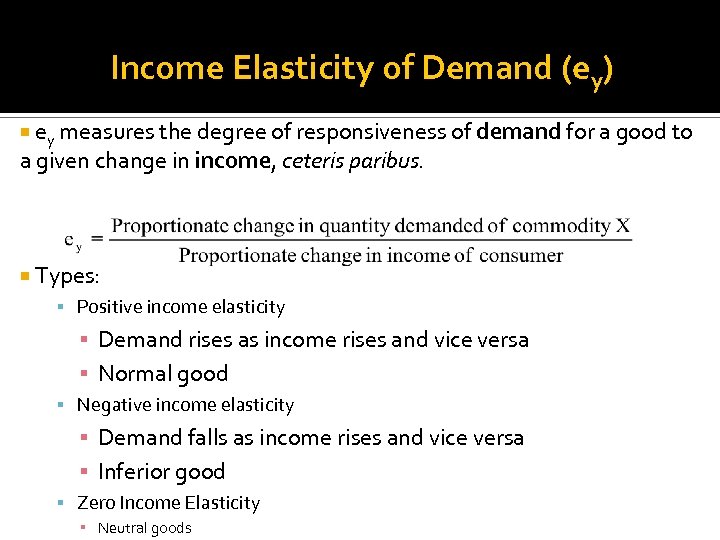 Income Elasticity of Demand (ey) ey measures the degree of responsiveness of demand for