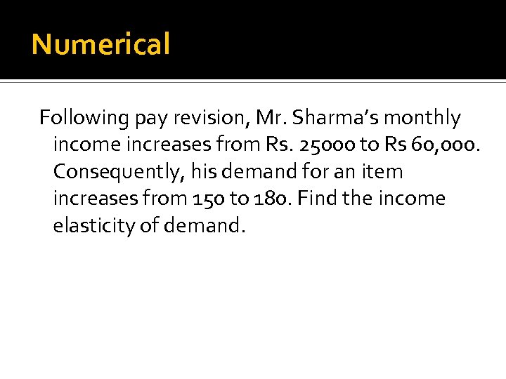 Numerical Following pay revision, Mr. Sharma’s monthly income increases from Rs. 25000 to Rs