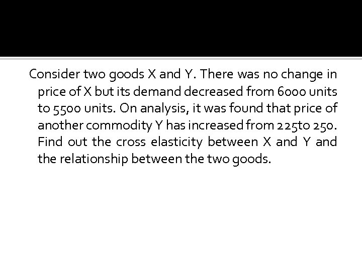  Consider two goods X and Y. There was no change in price of