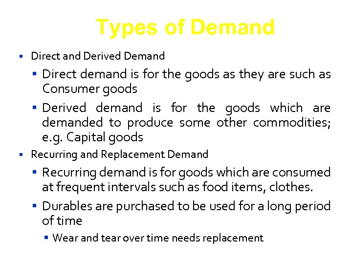 Types of Demand Direct and Derived Demand Direct demand is for the goods as