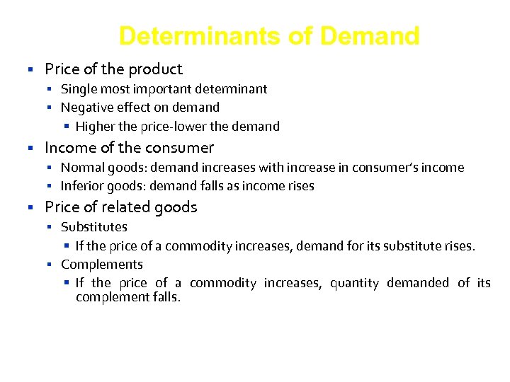 Determinants of Demand Price of the product Single most important determinant Negative effect on