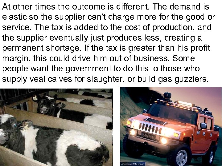 At other times the outcome is different. The demand is elastic so the supplier