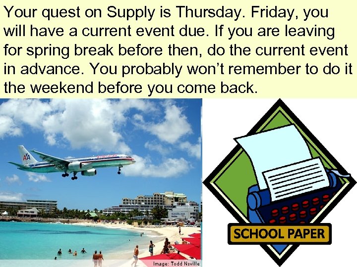 Your quest on Supply is Thursday. Friday, you will have a current event due.