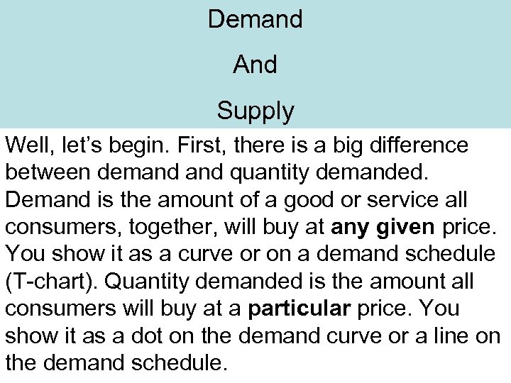 Demand And Supply Well, let’s begin. First, there is a big difference between demand