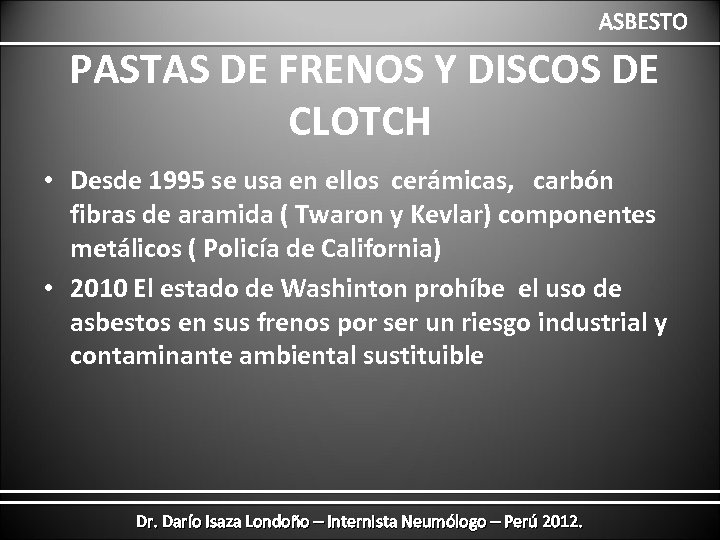 ASBESTO PASTAS DE FRENOS Y DISCOS DE CLOTCH • Desde 1995 se usa en