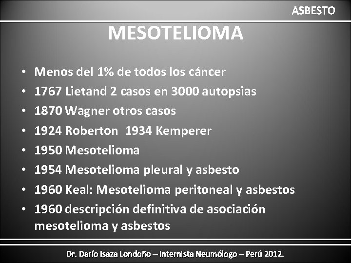 ASBESTO MESOTELIOMA • • Menos del 1% de todos los cáncer 1767 Lietand 2