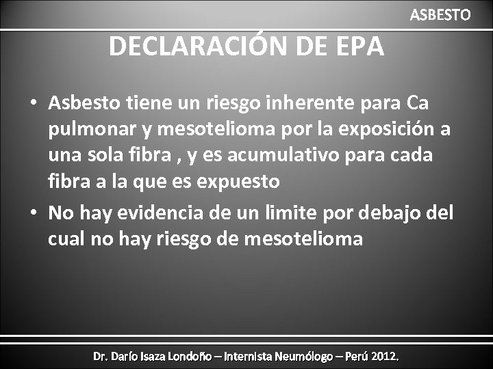 ASBESTO DECLARACIÓN DE EPA • Asbesto tiene un riesgo inherente para Ca pulmonar y