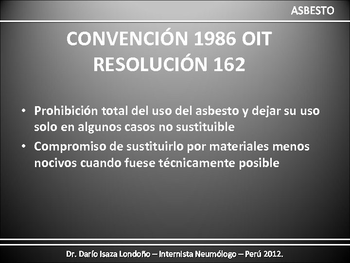 ASBESTO CONVENCIÓN 1986 OIT RESOLUCIÓN 162 • Prohibición total del uso del asbesto y