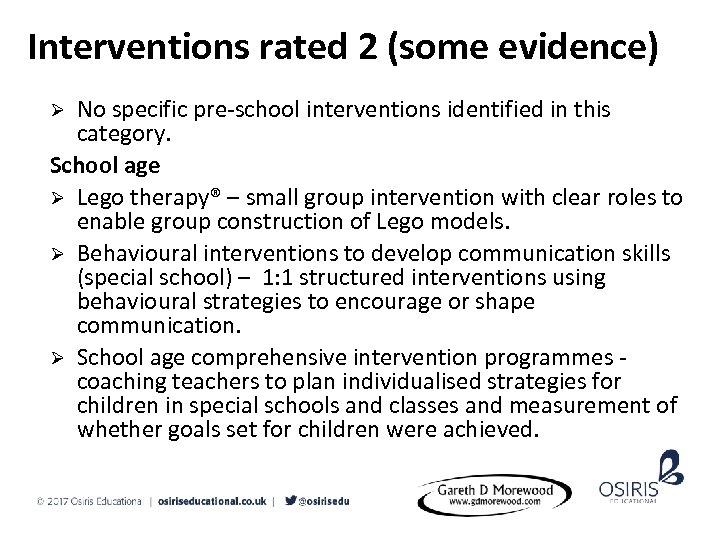 Interventions rated 2 (some evidence) No specific pre-school interventions identified in this category. School