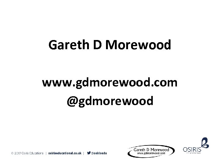 Gareth D Morewood www. gdmorewood. com @gdmorewood 