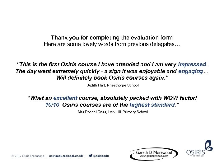 Thank you for completing the evaluation form Here are some lovely words from previous