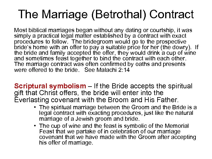 The Marriage (Betrothal) Contract Most biblical marriages began without any dating or courtship, it