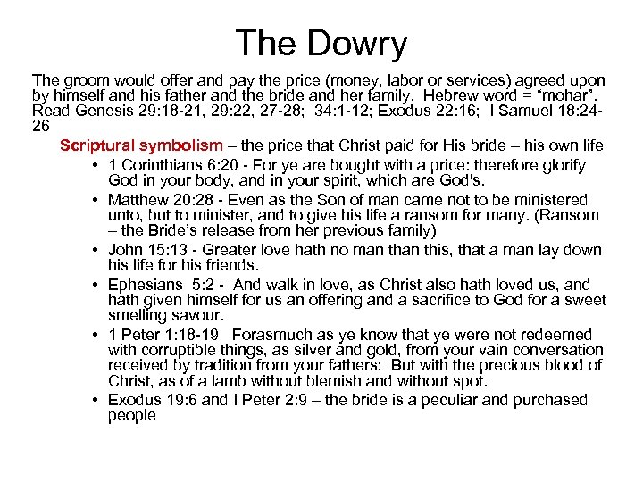 The Dowry The groom would offer and pay the price (money, labor or services)