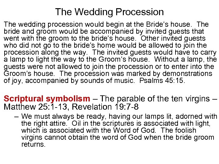 The Wedding Procession The wedding procession would begin at the Bride’s house. The bride