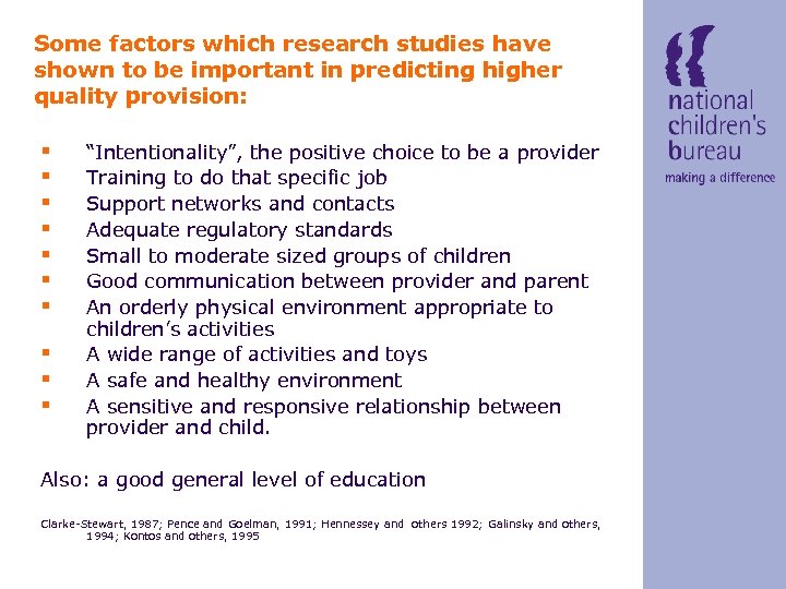 Some factors which research studies have shown to be important in predicting higher quality