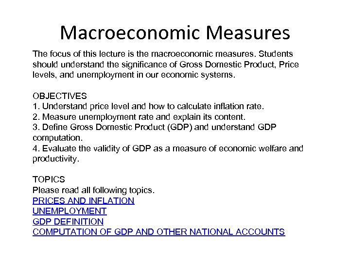 Macroeconomic Measures The focus of this lecture is the macroeconomic measures. Students should understand