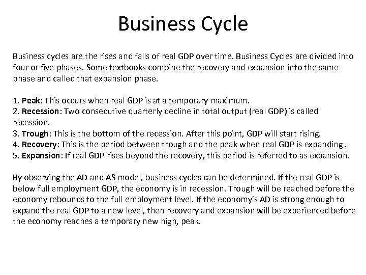Business Cycle Business cycles are the rises and falls of real GDP over time.