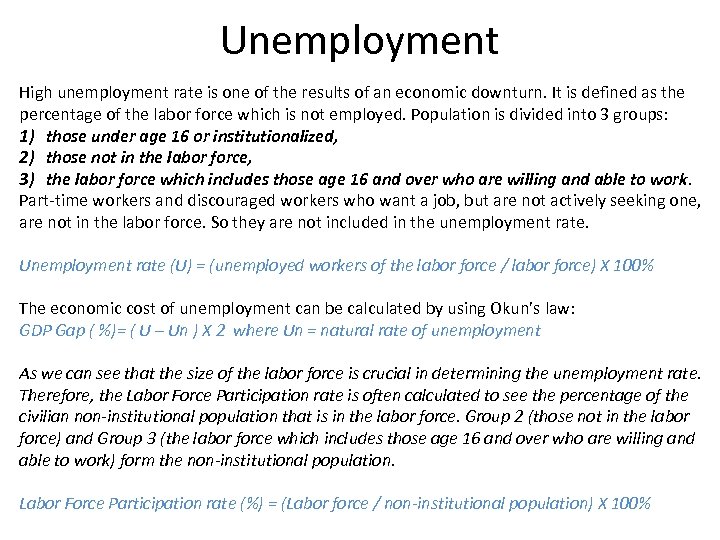 Unemployment High unemployment rate is one of the results of an economic downturn. It