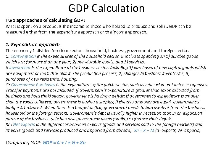GDP Calculation Two approaches of calculating GDP: What is spent on a product is