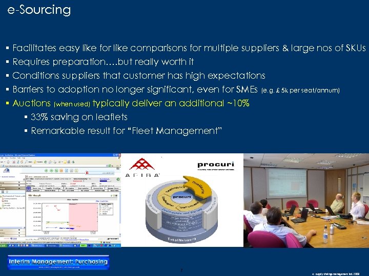 e-Sourcing § Facilitates easy like for like comparisons for multiple suppliers & large nos