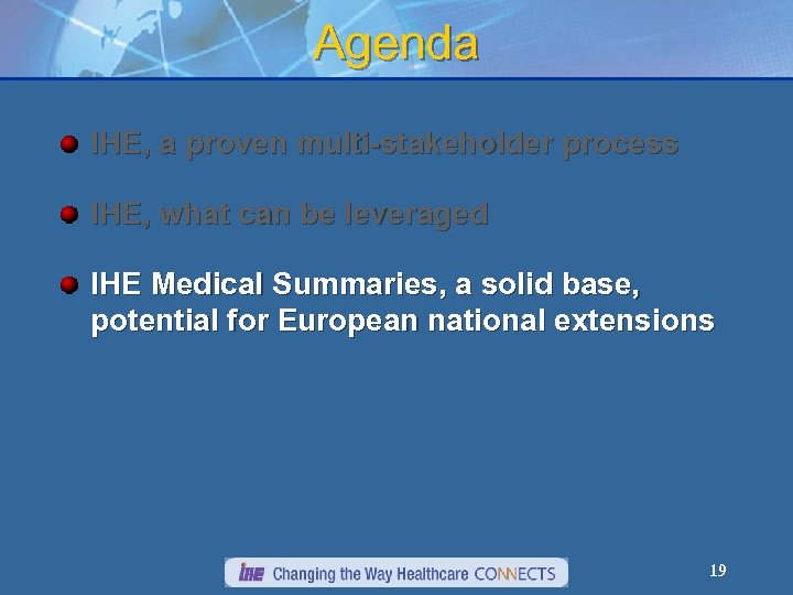 Agenda IHE, a proven multi-stakeholder process IHE, what can be leveraged IHE Medical Summaries,