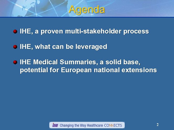 Agenda IHE, a proven multi-stakeholder process IHE, what can be leveraged IHE Medical Summaries,