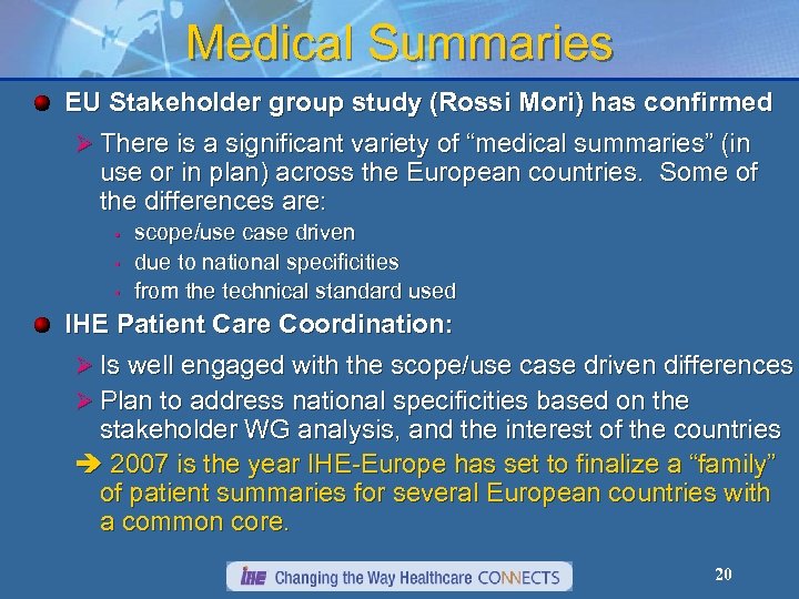 Medical Summaries EU Stakeholder group study (Rossi Mori) has confirmed Ø There is a