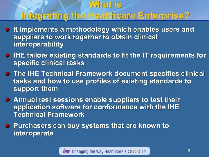 What is Integrating the Healthcare Enterprise? It implements a methodology which enables users and