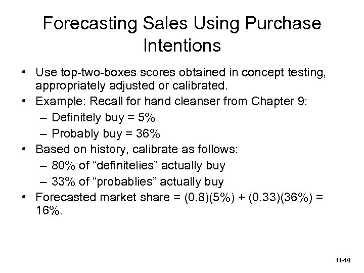 Forecasting Sales Using Purchase Intentions • Use top-two-boxes scores obtained in concept testing, appropriately