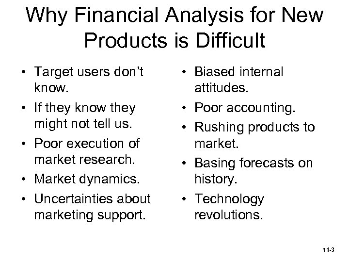 Why Financial Analysis for New Products is Difficult • Target users don’t know. •