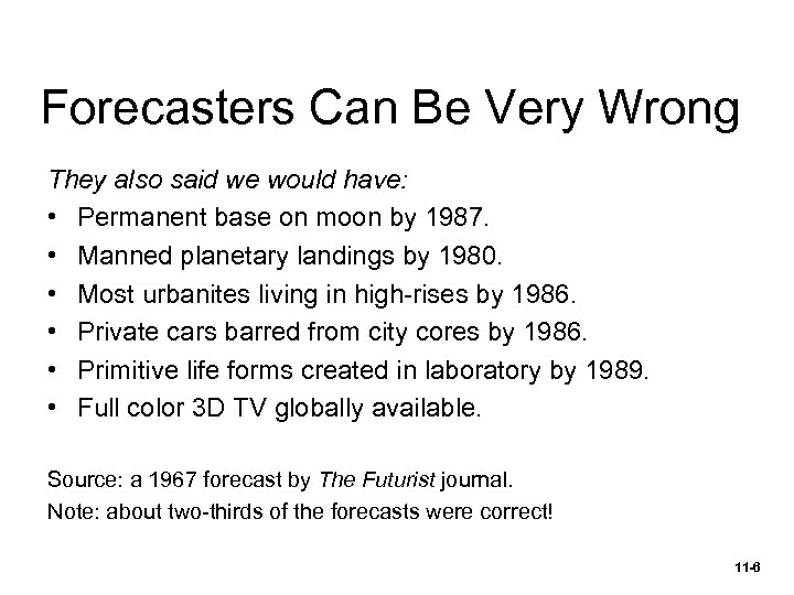 Forecasters Can Be Very Wrong They also said we would have: • Permanent base