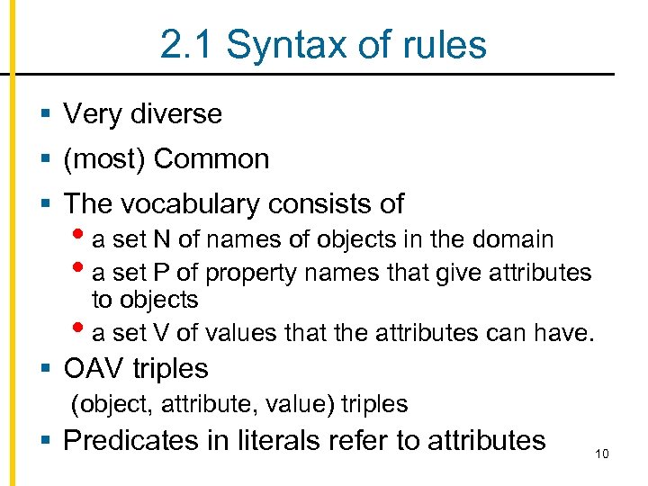 2. 1 Syntax of rules § Very diverse § (most) Common § The vocabulary