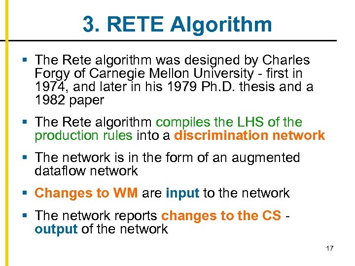 3. RETE Algorithm § The Rete algorithm was designed by Charles Forgy of Carnegie