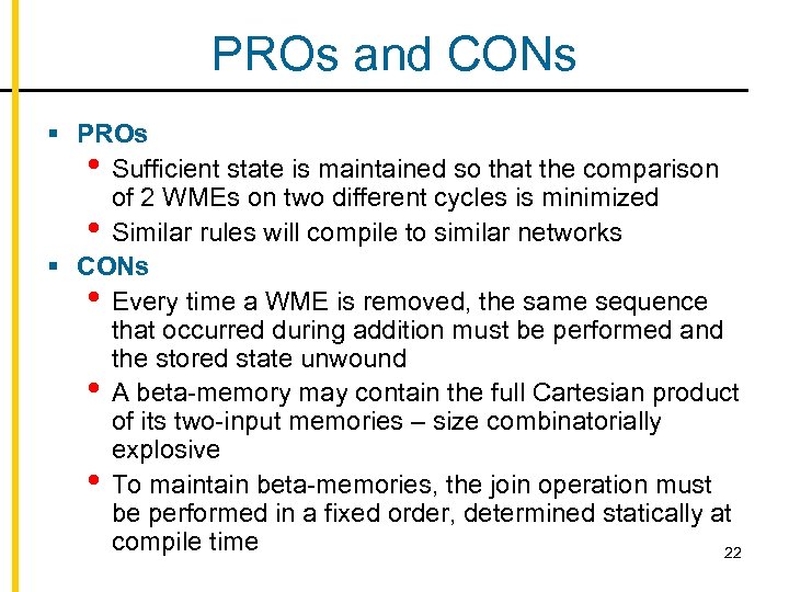 PROs and CONs § PROs • Sufficient state is maintained so that the comparison