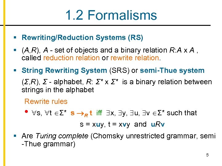 1. 2 Formalisms § Rewriting/Reduction Systems (RS) § (A, R), A - set of