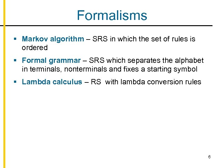 Formalisms § Markov algorithm – SRS in which the set of rules is ordered