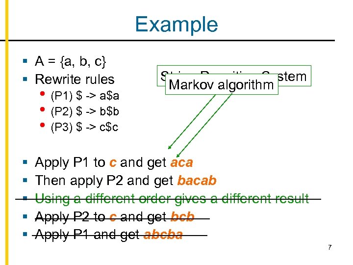 Example § A = {a, b, c} § Rewrite rules • (P 1) $