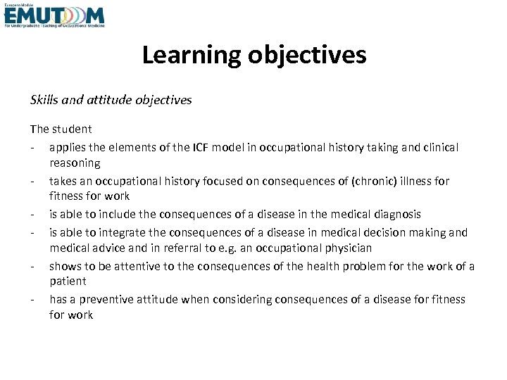 Learning objectives Skills and attitude objectives The student - applies the elements of the