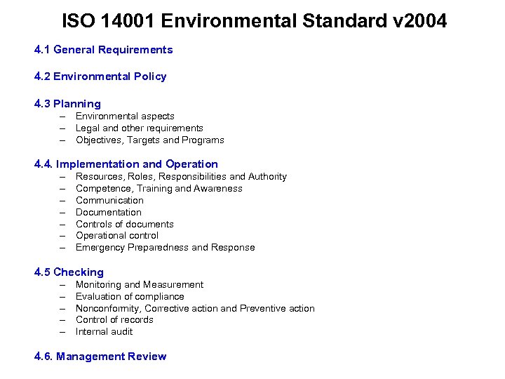 ISO 14001 Environmental Standard v 2004 4. 1 General Requirements 4. 2 Environmental Policy