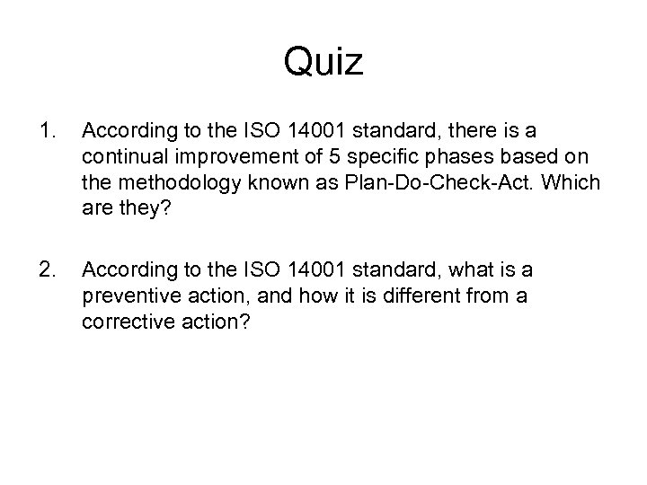 Quiz 1. According to the ISO 14001 standard, there is a continual improvement of