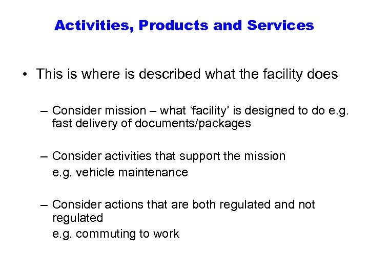 Activities, Products and Services • This is where is described what the facility does