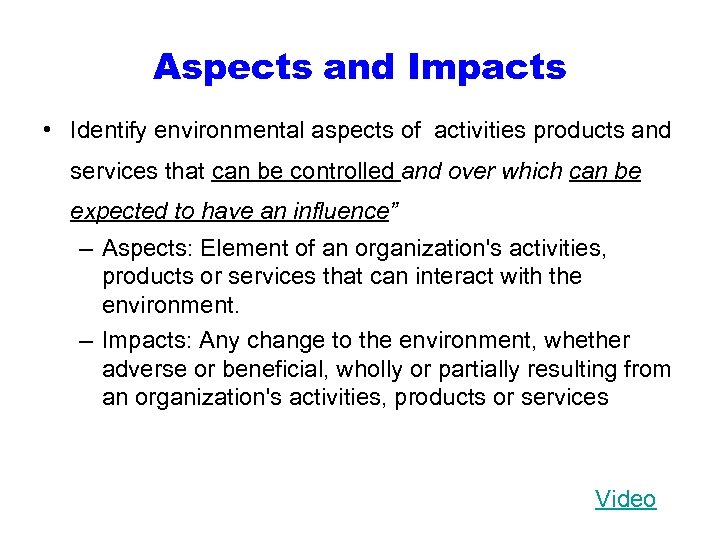 Aspects and Impacts • Identify environmental aspects of activities products and services that can