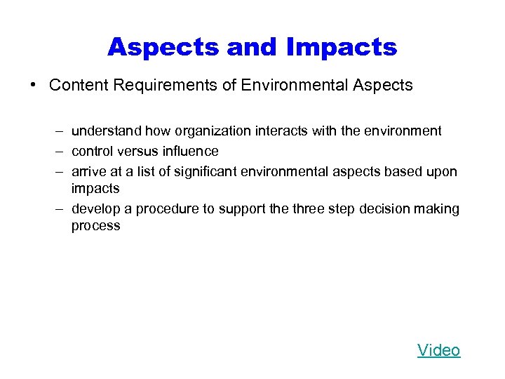 Aspects and Impacts • Content Requirements of Environmental Aspects – understand how organization interacts