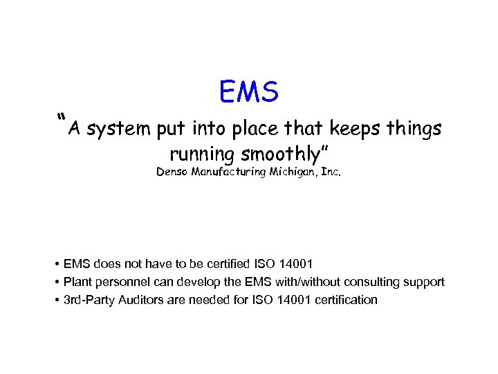 EMS “A system put into place that keeps things running smoothly” Denso Manufacturing Michigan,